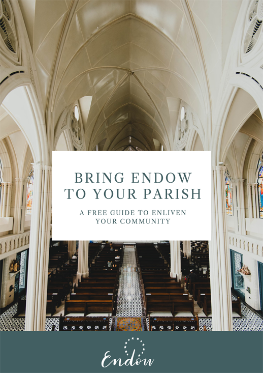 Bring Endow to Your Parish Bring Endow to Your Parish
